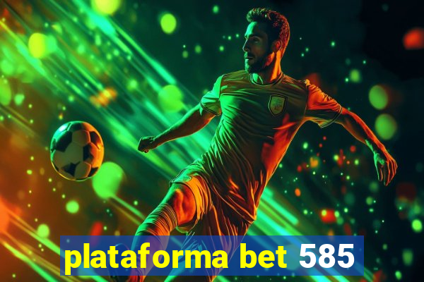 plataforma bet 585